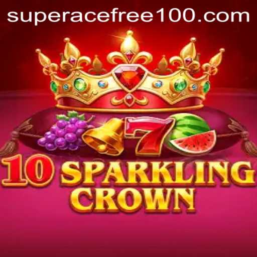 Exploring 10SparklingCrown and the Exciting World of Super Ace Free 100