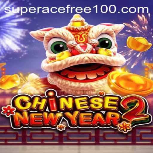 Discover the Exciting World of CHINESENEWYEAR2 with Super Ace Free 100