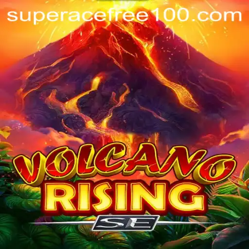 VolcanoRisingSE: A Thrilling Adventure Game with Super Ace Free 100 Feature